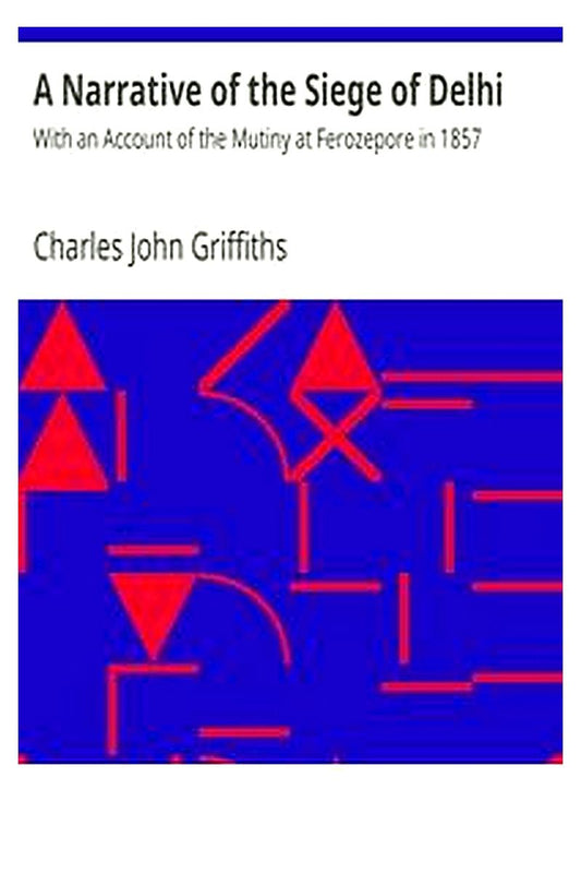 A Narrative of the Siege of Delhi