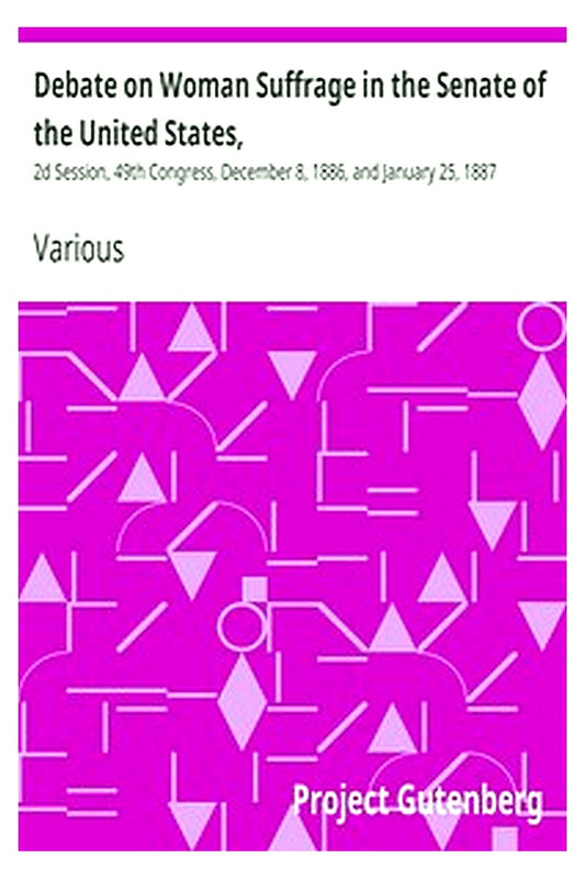 Debate on Woman Suffrage in the Senate of the United States