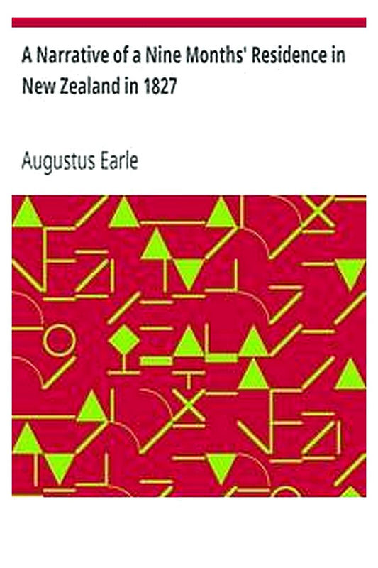 A Narrative of a Nine Months' Residence in New Zealand in 1827