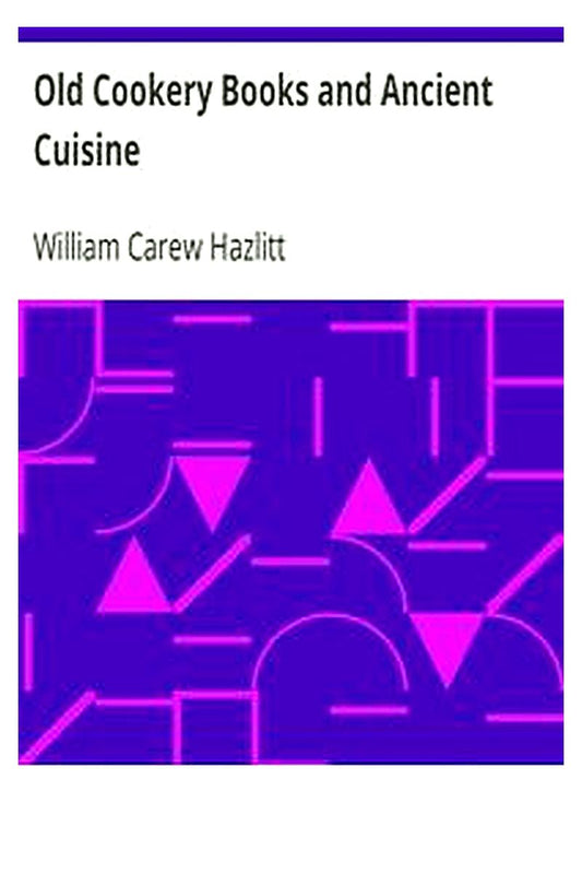 Old Cookery Books and Ancient Cuisine