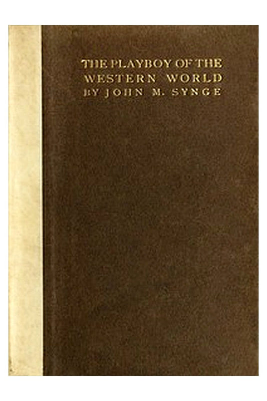 The Playboy of the Western World: A Comedy in Three Acts