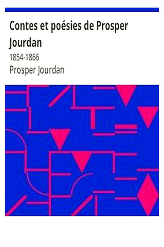 Contes et poésies de Prosper Jourdan: 1854-1866