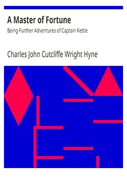 A Master of Fortune: Being Further Adventures of Captain Kettle