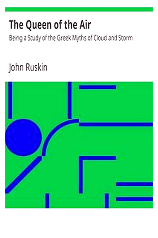 The Queen of the Air: Being a Study of the Greek Myths of Cloud and Storm