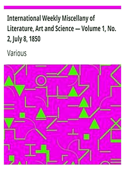 International Weekly Miscellany of Literature, Art and Science — Volume 1, No. 2, July 8, 1850
