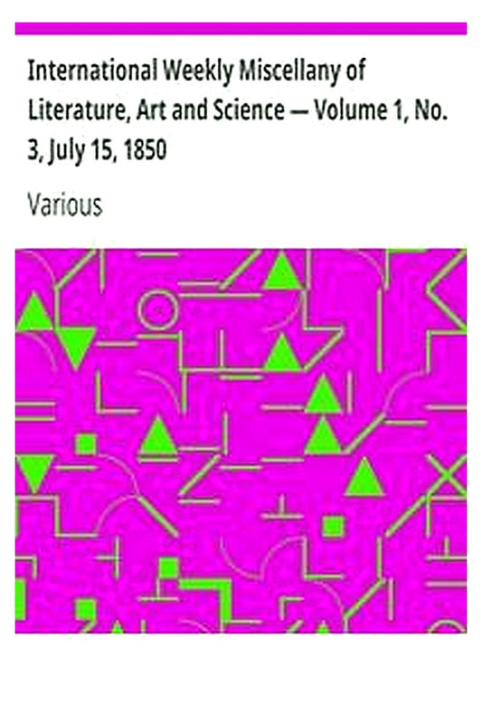 International Weekly Miscellany of Literature, Art and Science — Volume 1, No. 3, July 15, 1850