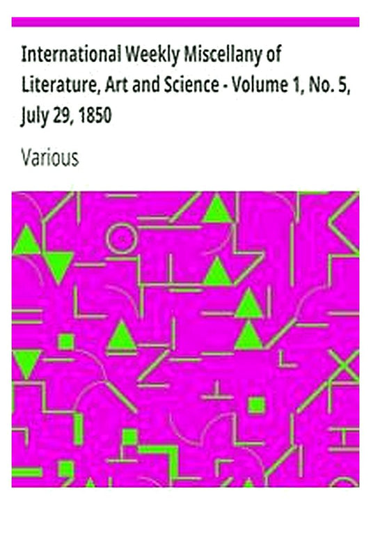 International Weekly Miscellany of Literature, Art and Science - Volume 1, No. 5, July 29, 1850