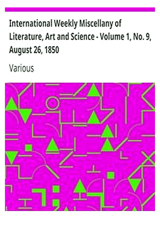 International Weekly Miscellany of Literature, Art and Science - Volume 1, No. 9, August 26, 1850