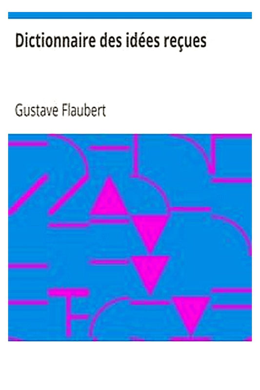 Dictionnaire des idées reçues