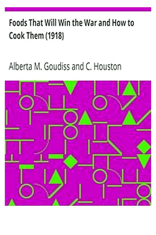 Foods That Will Win the War and How to Cook Them (1918)