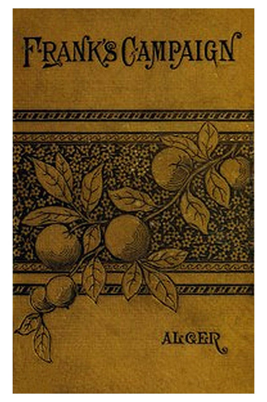 Frank's Campaign Or, The Farm and the Camp