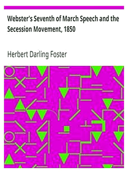 Webster's 7th of March Speech and the Secession Movement, 1850