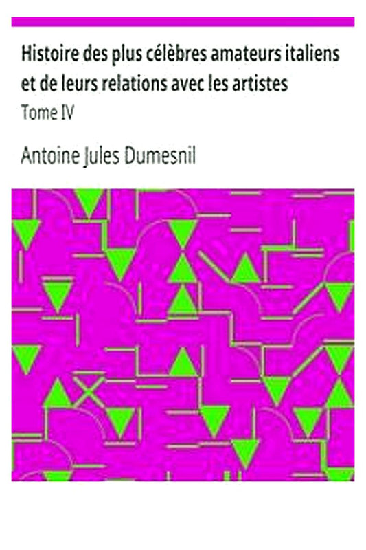 Histoire des plus célèbres amateurs italiens et de leurs relations avec les artistes