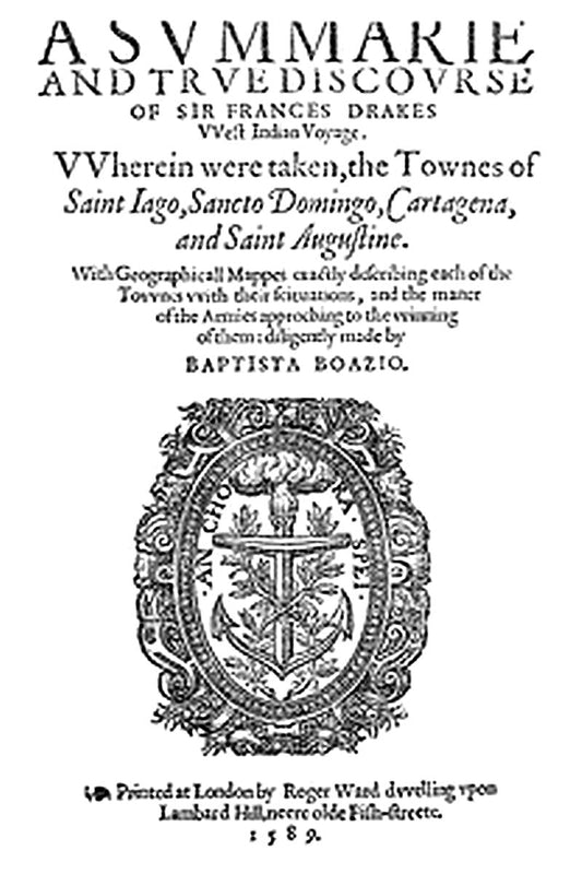 A Svmmarie and Trve Discovrse of Sir Frances Drakes VVest Indian Voyage