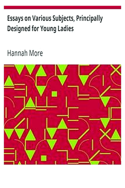 Essays on Various Subjects, Principally Designed for Young Ladies