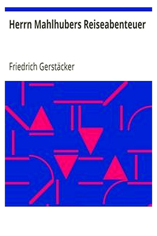 Herrn Mahlhubers Reiseabenteuer