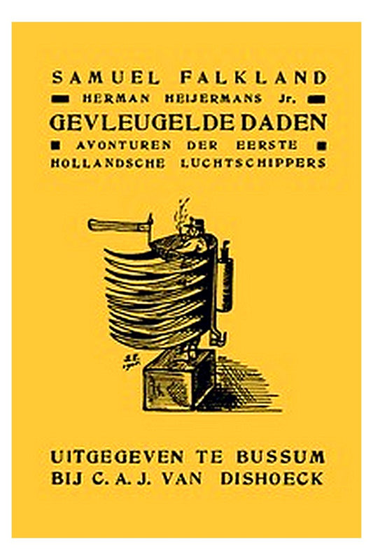 Gevleugelde Daden: Avonturen der Eerste Hollandsche Luchtschippers