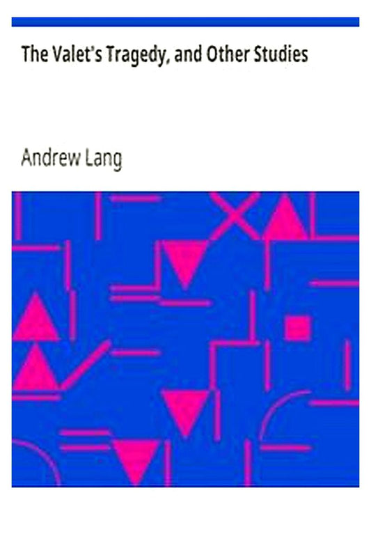 The Valet's Tragedy, and Other Studies