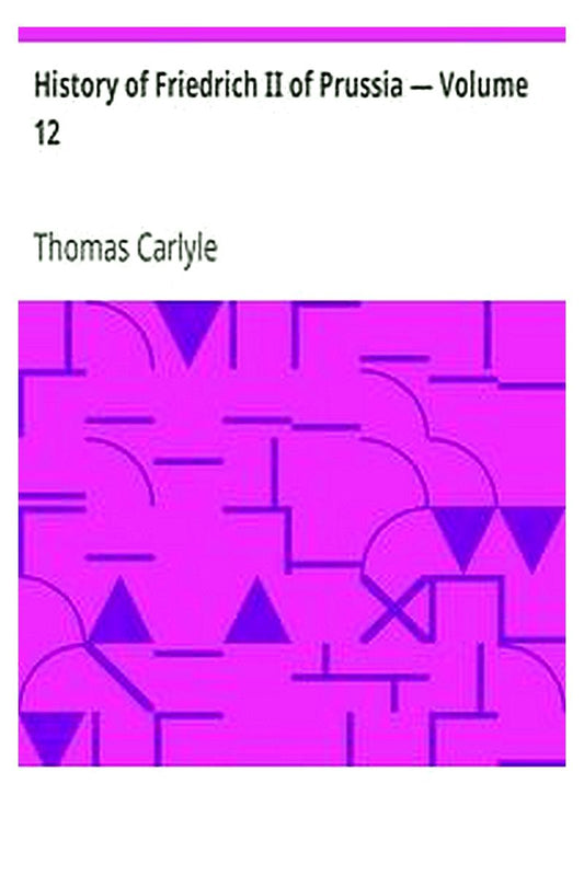 History of Friedrich II of Prussia — Volume 12