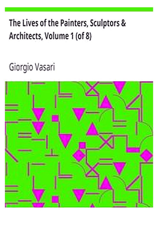 The Lives of the Painters, Sculptors & Architects, Volume 1 (of 8)