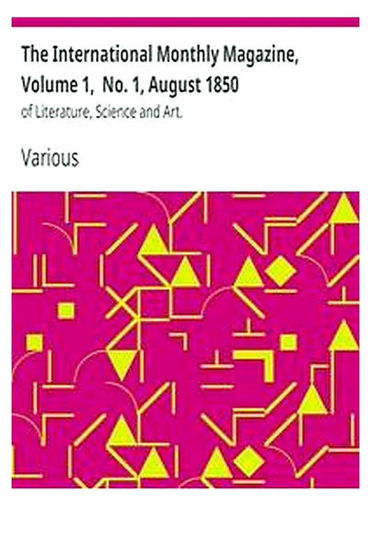 The International Monthly Magazine, Volume 1,  No. 1, August 1850
