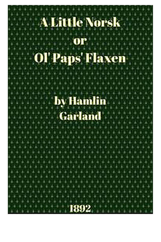A Little Norsk Or, Ol' Pap's Flaxen