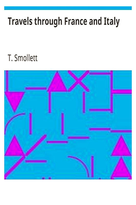 Travels through France and Italy