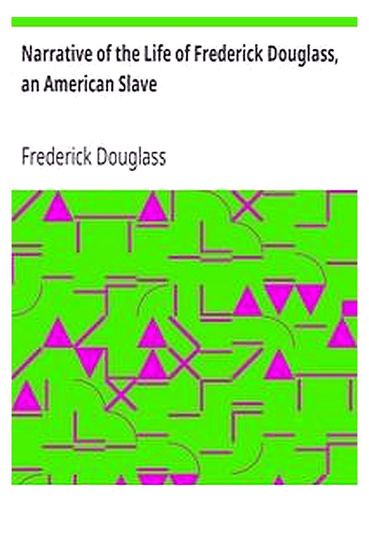 Narrative of the Life of Frederick Douglass, an American Slave