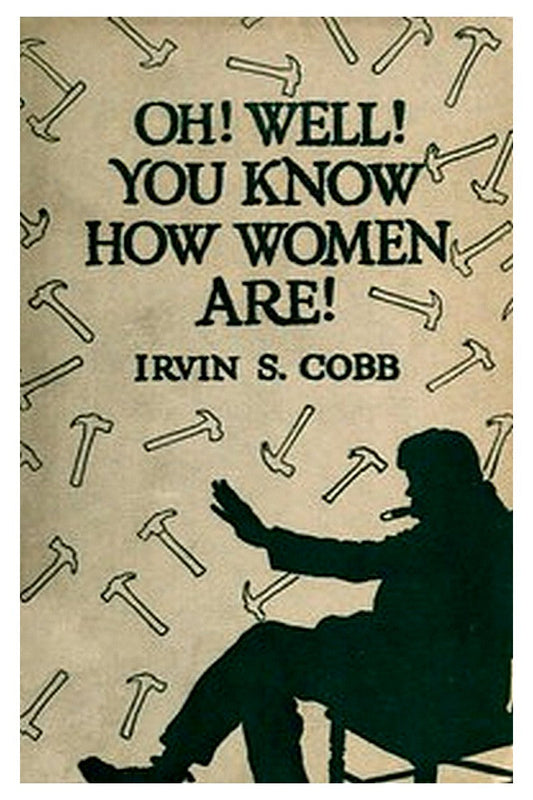 'Oh, Well, You Know How Women Are!'