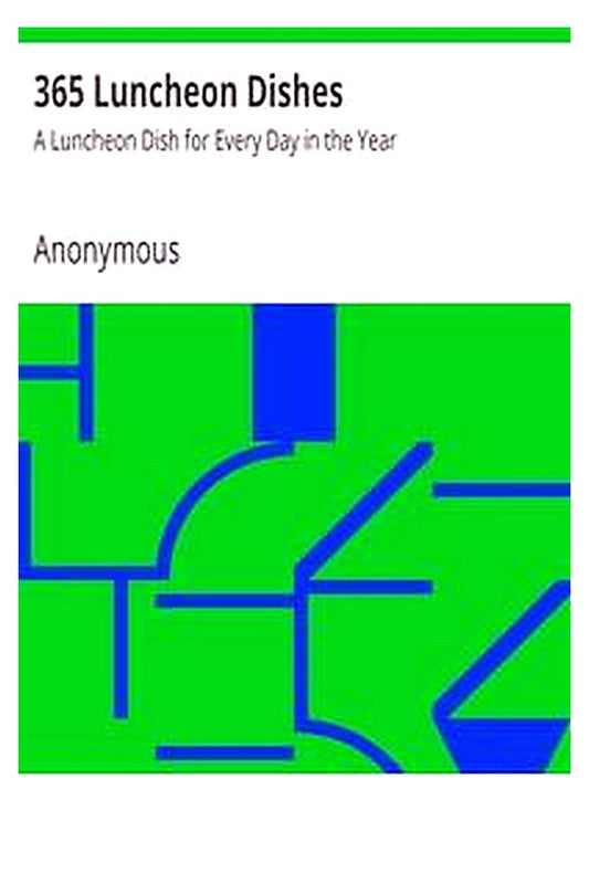 365 Luncheon Dishes: A Luncheon Dish for Every Day in the Year