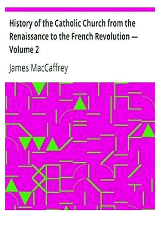 History of the Catholic Church from the Renaissance to the French Revolution — Volume 2