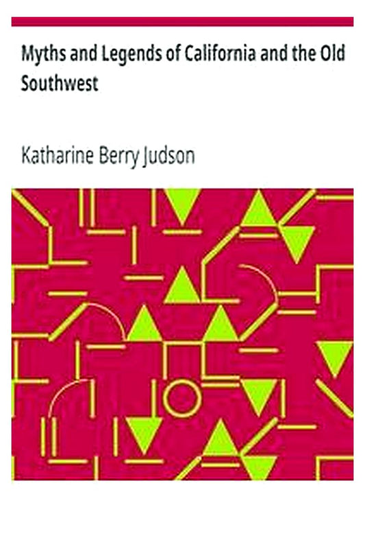 Myths and Legends of California and the Old Southwest