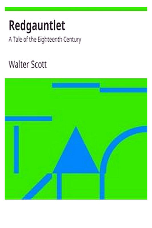 Redgauntlet: A Tale of the Eighteenth Century