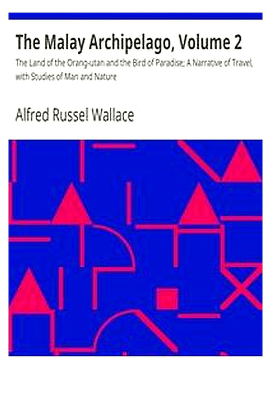 The Malay Archipelago, Volume 2