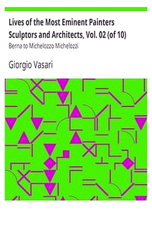 Lives of the Most Eminent Painters Sculptors and Architects, Vol. 02 (of 10)