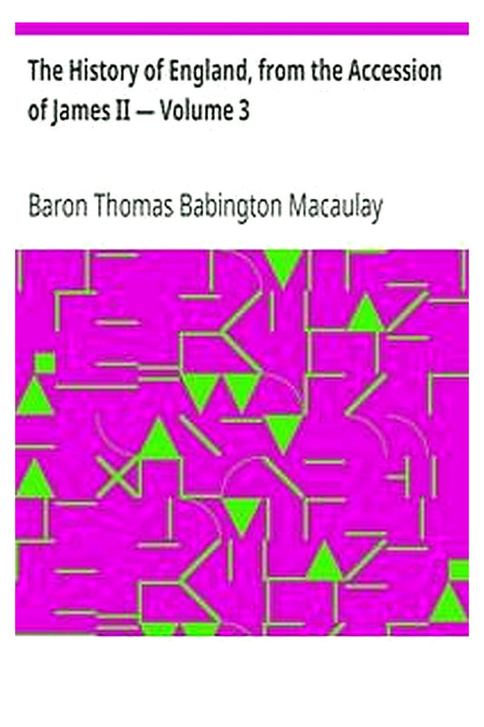 The History of England, from the Accession of James II — Volume 3