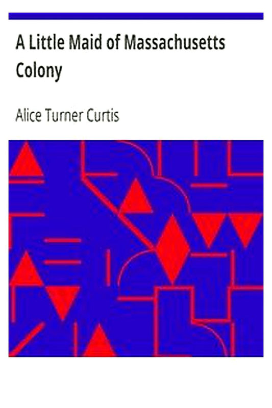 A Little Maid of Massachusetts Colony