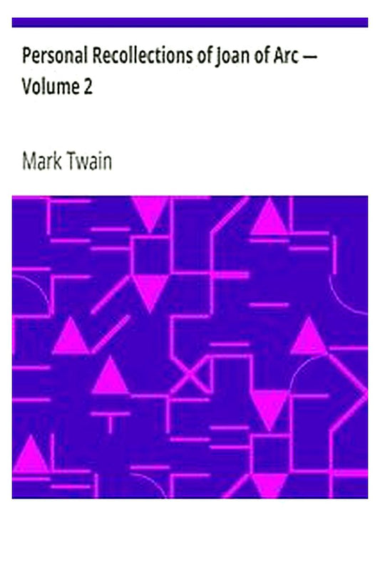 Personal Recollections of Joan of Arc — Volume 2