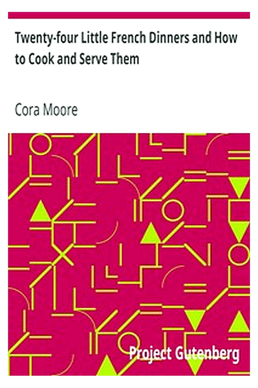 Twenty-four Little French Dinners and How to Cook and Serve Them