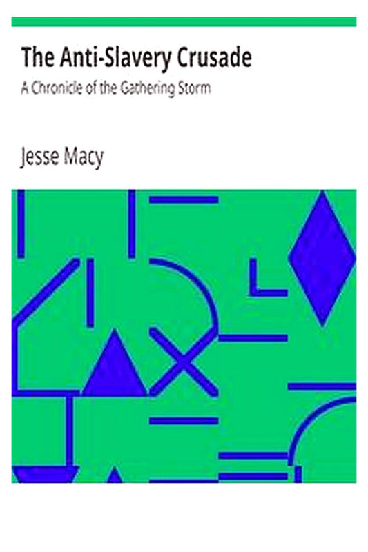 The Anti-Slavery Crusade: A Chronicle of the Gathering Storm