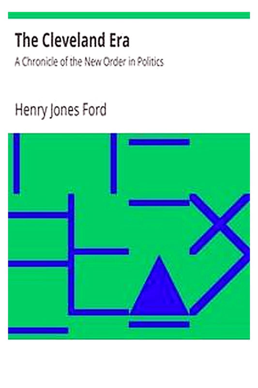 The Cleveland Era: A Chronicle of the New Order in Politics