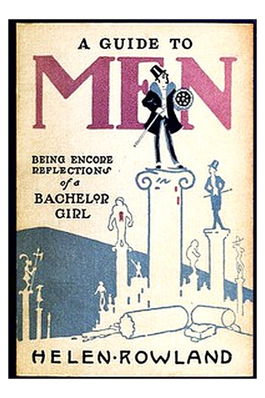 A Guide to Men: Being Encore Reflections of a Bachelor Girl