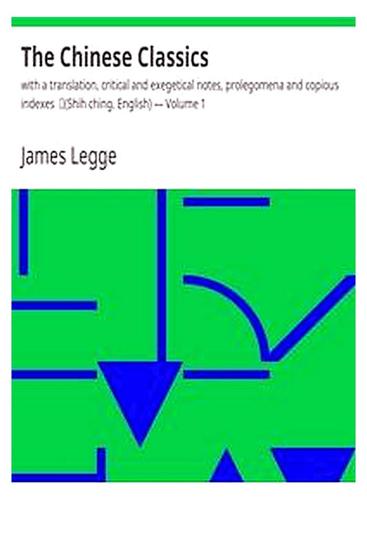 The Chinese Classics: with a translation, critical and exegetical notes, prolegomena and copious indexes