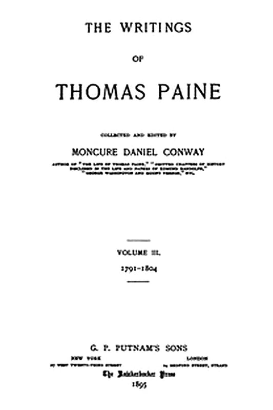 The Writings Of Thomas Paine, Volume III