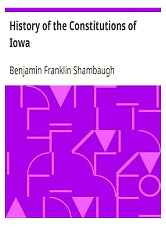 History of the Constitutions of Iowa