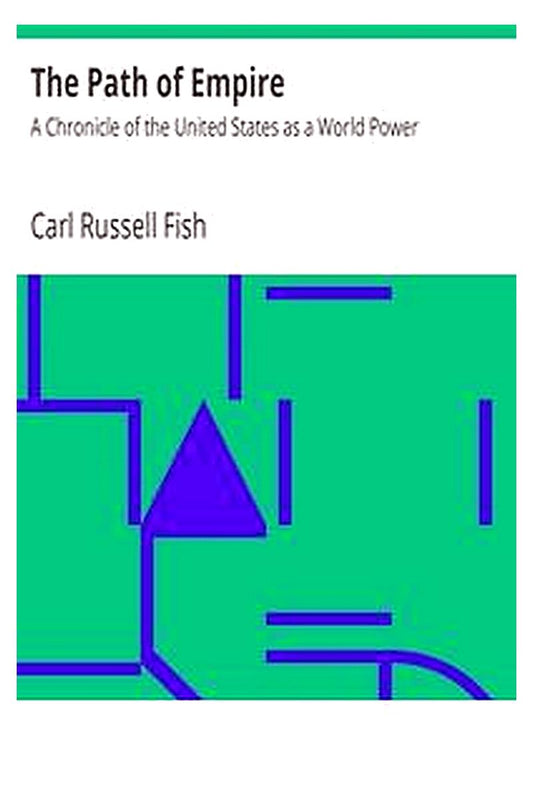 The Path of Empire: A Chronicle of the United States as a World Power