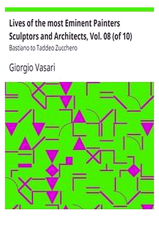 Lives of the most Eminent Painters Sculptors and Architects, Vol. 08 (of 10)