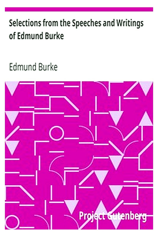 Selections from the Speeches and Writings of Edmund Burke