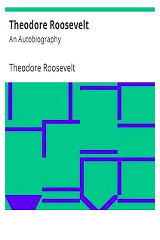 Theodore Roosevelt: An Autobiography
