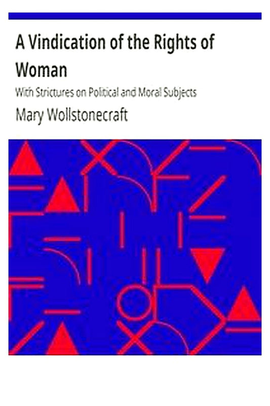 A Vindication of the Rights of Woman